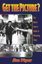 Cover of: Get the picture?: the movie lover's guide to watching films
