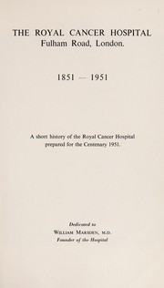 Cover of: The Royal Cancer Hospital, Fulham Road, London, 1851-1951 | Institute of Cancer Research: Royal Cancer Hospital
