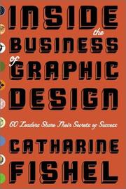 Cover of: Inside the Business of Graphic Design: 60 Leaders Share Their Secrets of Success