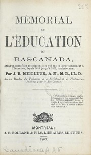 Cover of: Mémorial de l'éducation du Bas-Canada: étant un exposé des principaux faits qui ont eu lieu relativement à l'éducation, depuis 1615 jusqu'à 1855, inclusivement