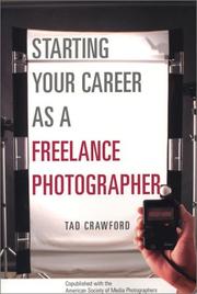 Cover of: Starting Your Career as a Freelance Photographer: The Complete Marketing, Business, and Legal Guide