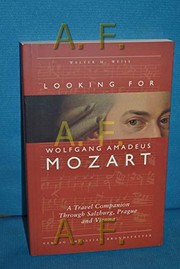 Cover of: Looking for Wolfgang Amadeus Mozart: a travel companion through Salzburg, Prague & Vienna