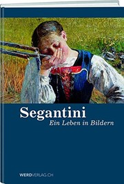 Cover of: Giovanni Segantini: ein Leben in Bildern