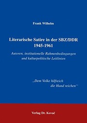 Cover of: Literarische Satire in der SBZ/DDR 1945-1961: Autoren, institutionelle Rahmenbedingungen und kulturpolitische Leitlinien
