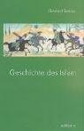 Cover of: Geschichte des Islam: Entstehung, Entwicklung und Wirkung : von den Anfängen bis zur Mitte des 20. Jahrhunderts