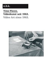 Cover of: Time Pieces: Video Art since 1963 (N.b.k. Berlin)