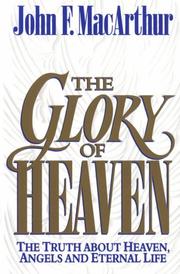 Cover of: The glory of heaven: The Truth about Heaven, Angels and Eternal Life