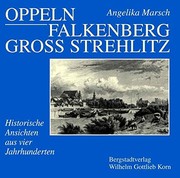 Cover of: Oppeln, Falkenberg, Gross Strehlitz: historische Ansichten aus vier Jahrhunderten