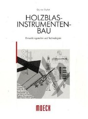 Cover of: Holzblasinstrumentenbau: Entwicklungsstufen und Technologien