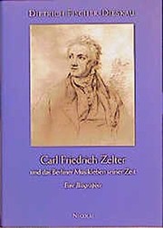 Cover of: Carl Friedrich Zelter und das Berliner Musikleben seiner Zeit: eine Biographie
