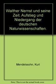 Cover of: Walther Nerst und seine Zeit. Aufstieg und Niedergang der deutschen Naturwissenschaften