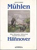 Cover of: Mühlen rund um Hannover: Müller, Mühlenplätze, Mühlentechnik : Geschichte und Geschichten