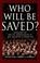 Cover of: Who Will Be Saved?