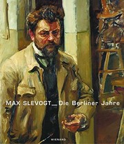 Cover of: Max Slevogt - die Berliner Jahre. Ausstellung Von-der-Heydt-Museum, Wuppertal, vom 6. M arz bis 22. Mai 2005