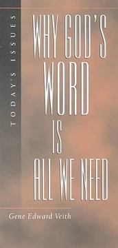 Cover of: Why God's Word Is All We Need (Today's Issues (Wheaton, Ill.).)