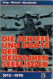 Cover of: Die Schiffe und Boote der deutschen Seeflieger, 1912-1976