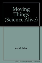 Cover of: Moving things | Robin Kerrod