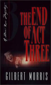 Cover of: The End of Act Three by Gilbert Morris