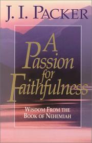 Cover of: A Passion for Faithfulness: Wisdom From the Book of Nehemiah (Packer, J. I. Living Insights Bible Study.)