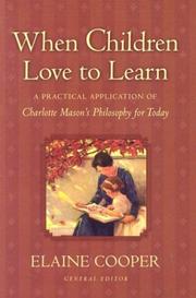 Cover of: When Children Love to Learn: A Practical Application of Charlotte Mason's Philosophy for Today