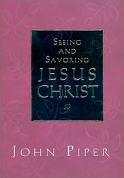 Cover of: Seeing and Savoring Jesus Christ by John Piper