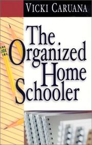 Cover of: The Organized Homeschooler by Vicki Caruana