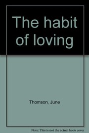 Cover of: The habit of loving by June Thomson