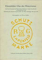 Cover of: Ehrenfelder Glas des Historismus: die Preis-Courants der Rheinischen Glashütten-Actien-Gesellschaft in Ehrenfeld bei Cöln, Abtheilung für Kunst-Erzeugnisse : 1881 und 1886, Nachträge 1888 und 1893