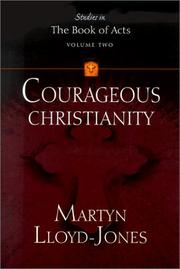 Cover of: Courageous Christianity (Lloyd-Jones, David Martyn. Studies in the Book of Acts, V. 2.) by David Martyn Lloyd-Jones