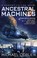 Cover of: Ancestral Machines: A Humanity's Fire novel