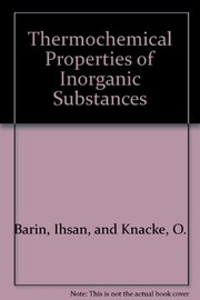 Thermochemical properties of inorganic substances by Ihsan Barin