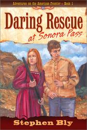 Daring rescue at Sonora Pass by Stephen A. Bly