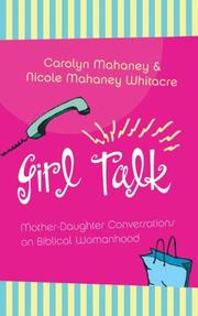 Cover of: Girl talk: mother-daughter conversations on biblical womanhood