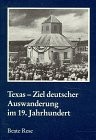 Texas, Ziel deutscher Auswanderung im 19. Jahrhundert by Beate Rese