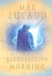 Cover of: Resurrection morning by Max Lucado