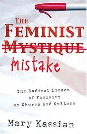 Cover of: The feminist mistake by Mary A. Kassian