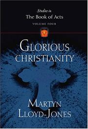 Cover of: Glorious Christianity (Lloyd-Jones, David Martyn. Studies in the Book of Acts, V. 4.) by David Martyn Lloyd-Jones