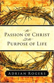 Cover of: The Passion of Christ and the Purpose of Life