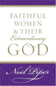 Cover of: Faithful Women and Their Extraordinary God by Noel Piper