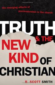 Cover of: Truth and the new kind of Christian: the emerging effects of postmodernism in the church