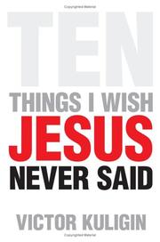 Cover of: Ten things I wish Jesus never said | Victor Kuligin