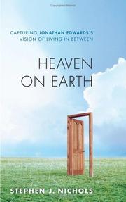 Cover of: Heaven on Earth: Capturing Jonathan Edwards's Vision of Living in Between