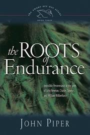 Cover of: The Roots of Endurance: Invincible Perseverance in the Lives of John Newton, Charles Simeon, and William Wilberforce (Swans Are Not Silent)