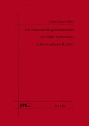 Cover of: Die römischen Bogenmonumente der Gallia Narbonensis in ihrem urbanen Kontext by Annette Küpper-Böhm