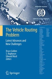 Cover of: The Vehicle Routing Problem: Latest Advances and New Challenges (Operations Research/Computer Science Interfaces Series)