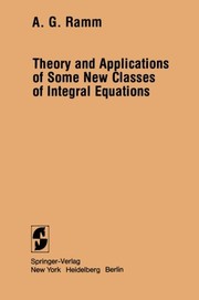 Cover of: Theory and applications of some new classes of integral equations. | A. G. Ramm