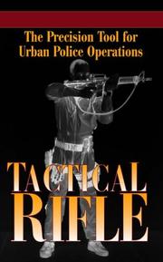 Cover of: The tactical rifle: the precision tool for urban police operations