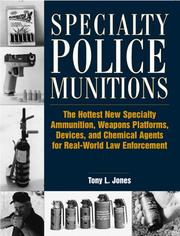 Cover of: Specialty Police Munitions: The Hottest New Specialty Ammunitions, Weapons Platforms, Devices, and Chemical Agents for Real-World Law Enforcement