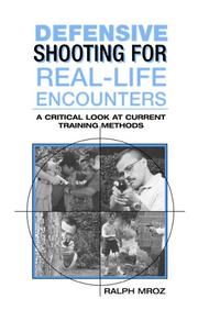 Cover of: Defensive Shooting for Real-Life Encounters: A Critical Look at Current Training Methods