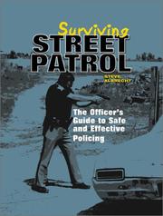 Cover of: Surviving Street Patrol: The Officer's Guide to Safe and Effective Policing